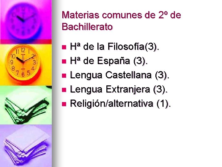 Materias comunes de 2º de Bachillerato Hª de la Filosofía(3). n Hª de España