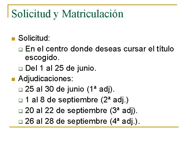 Solicitud y Matriculación n n Solicitud: q En el centro donde deseas cursar el