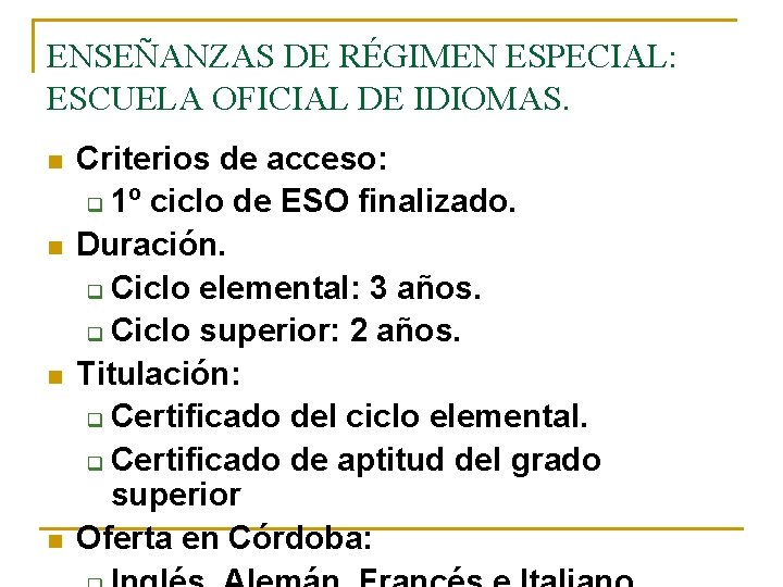 ENSEÑANZAS DE RÉGIMEN ESPECIAL: ESCUELA OFICIAL DE IDIOMAS. n n Criterios de acceso: q