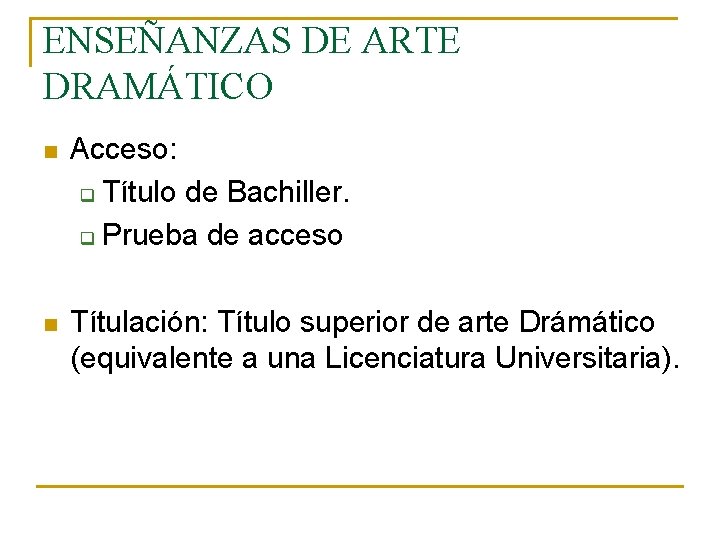 ENSEÑANZAS DE ARTE DRAMÁTICO n Acceso: q Título de Bachiller. q Prueba de acceso