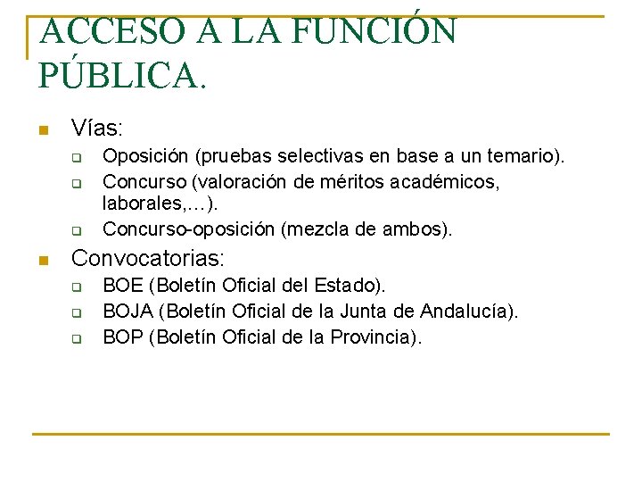 ACCESO A LA FUNCIÓN PÚBLICA. n Vías: q q q n Oposición (pruebas selectivas