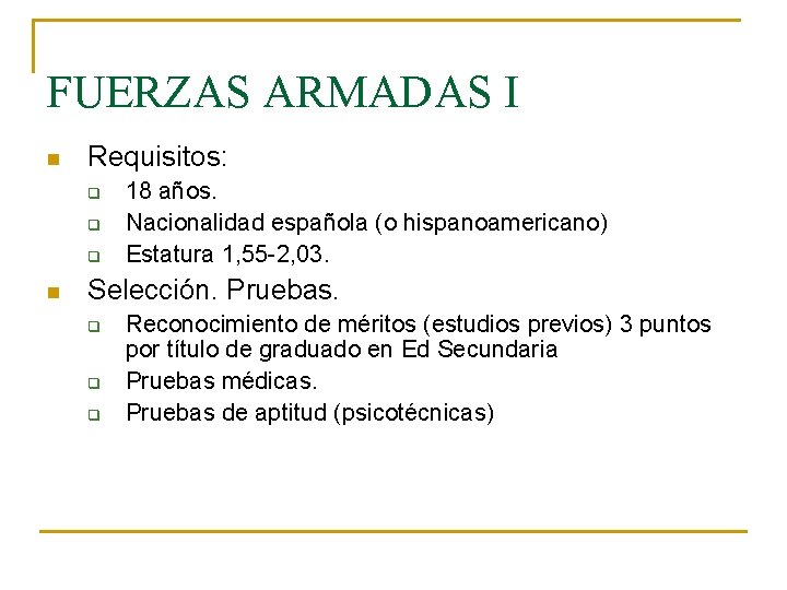 FUERZAS ARMADAS I n Requisitos: q q q n 18 años. Nacionalidad española (o