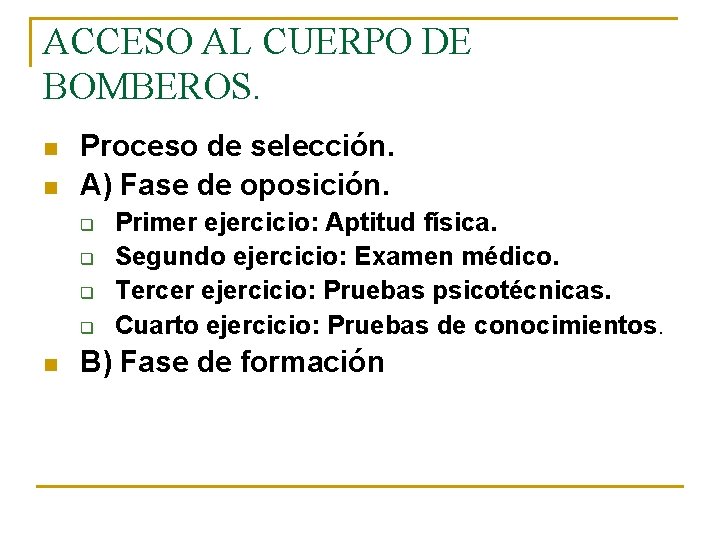 ACCESO AL CUERPO DE BOMBEROS. n n Proceso de selección. A) Fase de oposición.