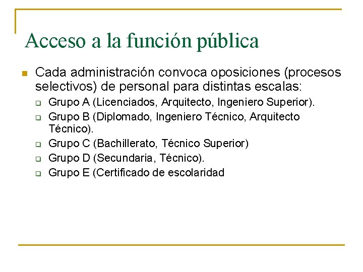 Acceso a la función pública n Cada administración convoca oposiciones (procesos selectivos) de personal