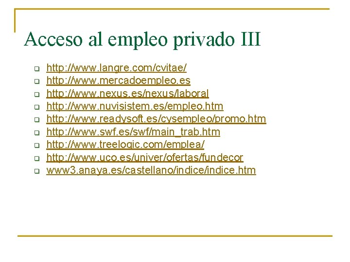 Acceso al empleo privado III q q q q q http: //www. langre. com/cvitae/