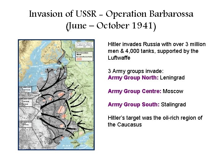 Invasion of USSR - Operation Barbarossa (June – October 1941) Hitler invades Russia with