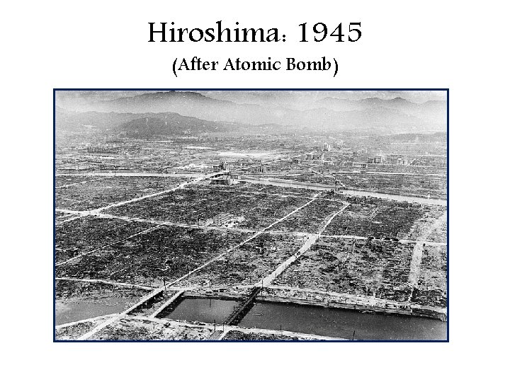 Hiroshima: 1945 (After Atomic Bomb) 