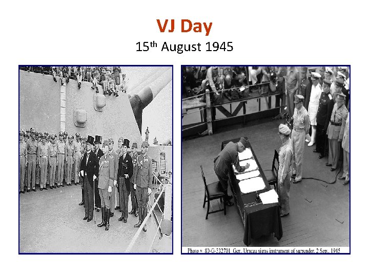 VJ Day 15 th August 1945 