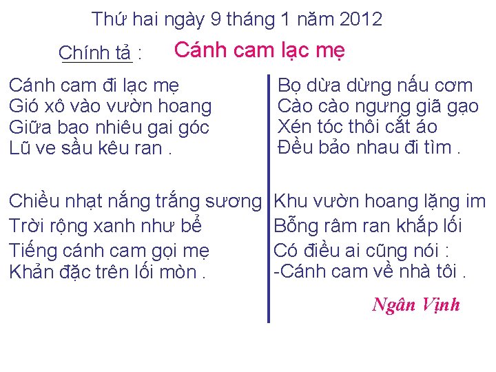 Thứ hai ngày 9 tháng 1 năm 2012 Chính tả : Cánh cam lạc Thứ hai ngày 9 tháng 1 năm 2012 Chính tả : Cánh cam lạc
