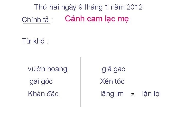 Thứ hai ngày 9 tháng 1 năm 2012 Chính tả : Cánh cam lạc Thứ hai ngày 9 tháng 1 năm 2012 Chính tả : Cánh cam lạc