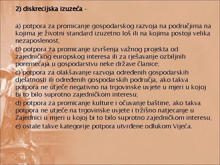  2) diskrecijska izuzeća – a) potpora za promicanje gospodarskog razvoja na područjima na