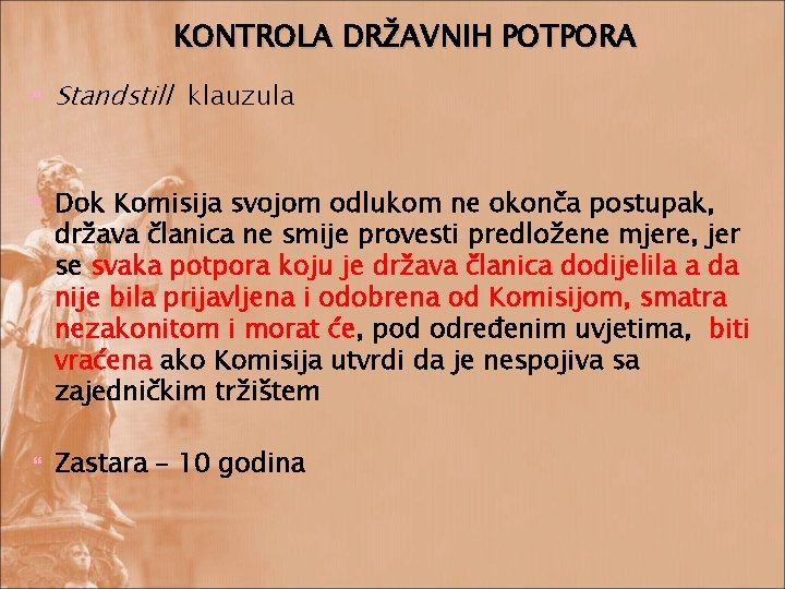 KONTROLA DRŽAVNIH POTPORA Standstill klauzula Dok Komisija svojom odlukom ne okonča postupak, država članica