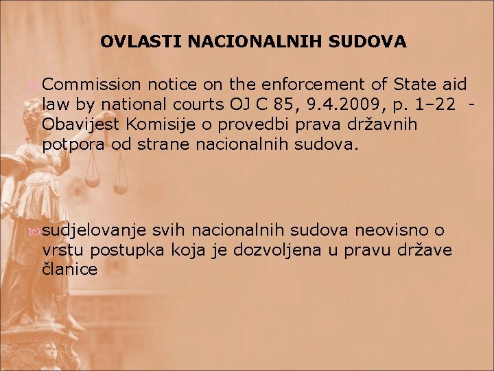 OVLASTI NACIONALNIH SUDOVA Commission notice on the enforcement of State aid law by national