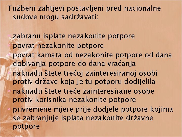 Tužbeni zahtjevi postavljeni pred nacionalne sudove mogu sadržavati: zabranu isplate nezakonite potpore povrat kamata