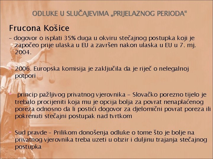 ODLUKE U SLUČAJEVIMA „PRIJELAZNOG PERIODA“ Frucona Košice – dogovor o isplati 35% duga u