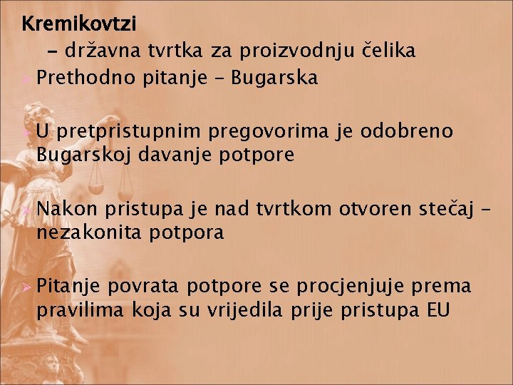 Kremikovtzi - državna tvrtka za proizvodnju čelika Ø Prethodno pitanje – Bugarska ØU pretpristupnim