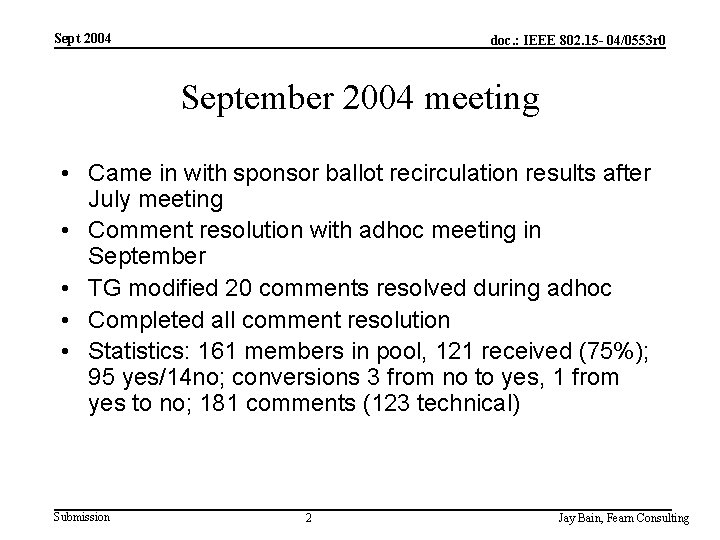 Sept 2004 doc. : IEEE 802. 15 - 04/0553 r 0 September 2004 meeting