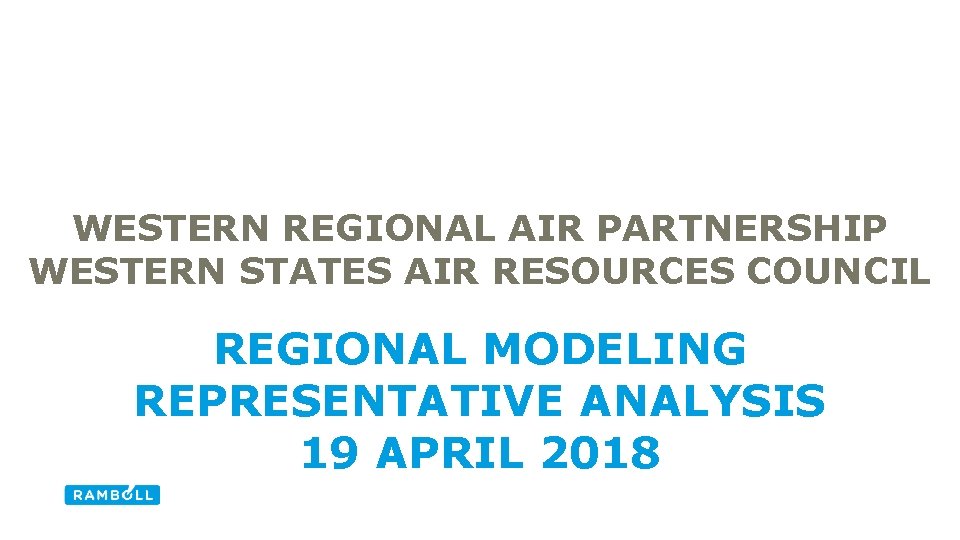 WESTERN REGIONAL AIR PARTNERSHIP WESTERN STATES AIR RESOURCES COUNCIL REGIONAL MODELING REPRESENTATIVE ANALYSIS 19
