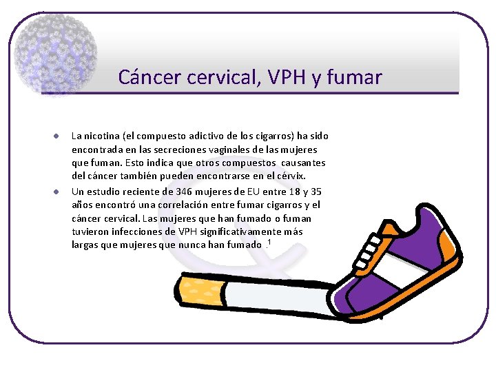 Cáncer cervical, VPH y fumar l l La nicotina (el compuesto adictivo de los