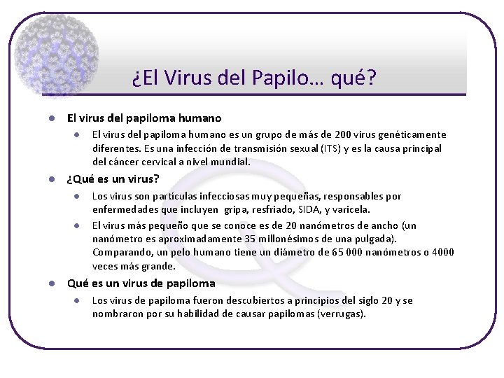 ¿El Virus del Papilo… qué? l El virus del papiloma humano l l ¿Qué