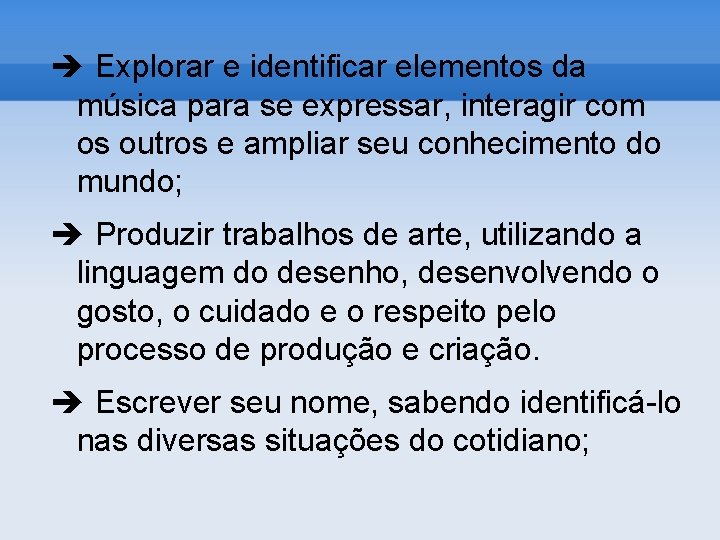  Explorar e identificar elementos da música para se expressar, interagir com os outros