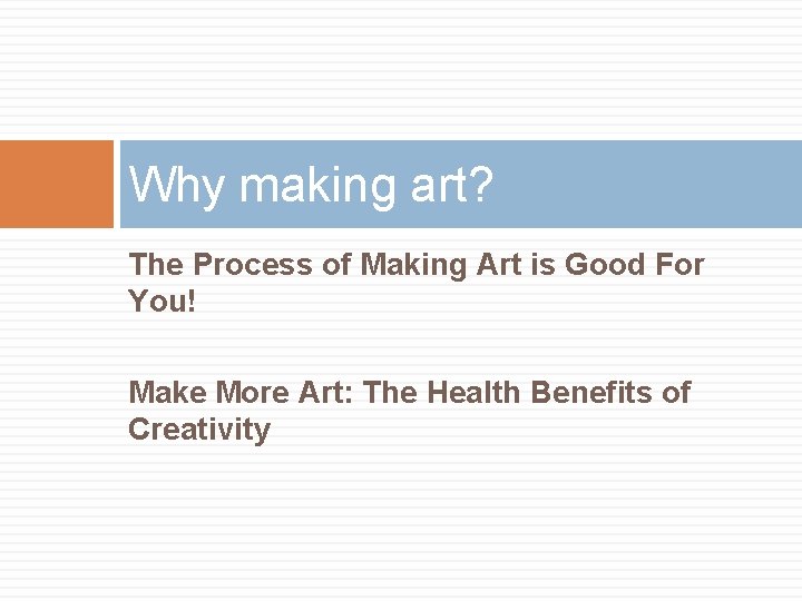 Why making art? The Process of Making Art is Good For You! Make More