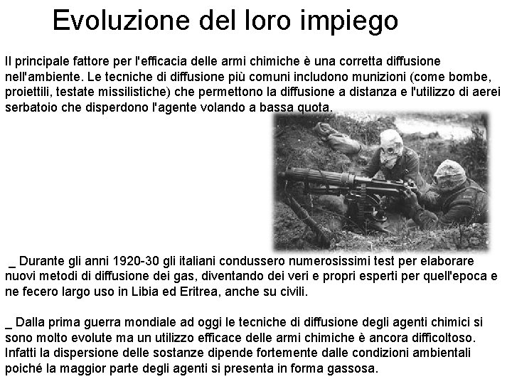 Evoluzione del loro impiego Il principale fattore per l'efficacia delle armi chimiche è una