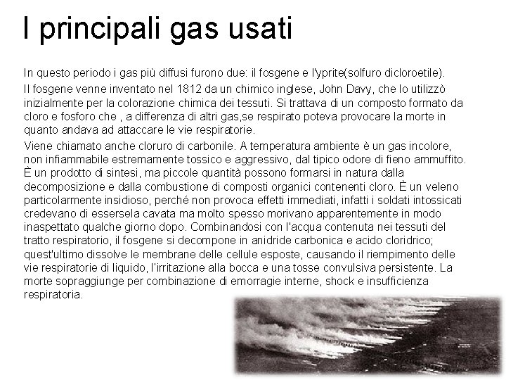I principali gas usati In questo periodo i gas più diffusi furono due: il
