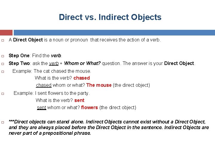 Direct vs. Indirect Objects � A Direct Object is a noun or pronoun that