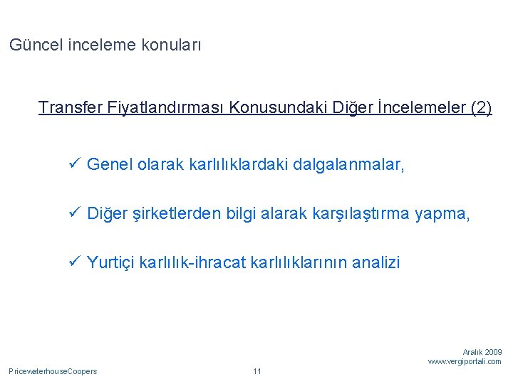 Güncel inceleme konuları Transfer Fiyatlandırması Konusundaki Diğer İncelemeler (2) ü Genel olarak karlılıklardaki dalgalanmalar,