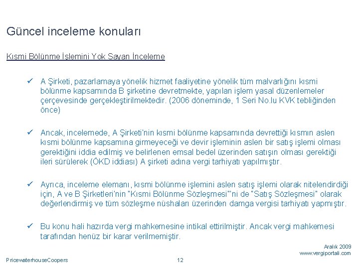 Güncel inceleme konuları Kısmi Bölünme İşlemini Yok Sayan İnceleme ü A Şirketi, pazarlamaya yönelik