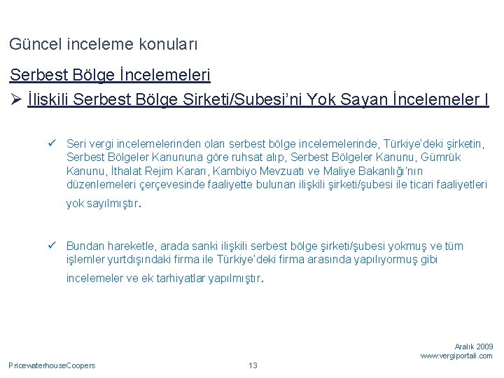 Güncel inceleme konuları Serbest Bölge İncelemeleri Ø İlişkili Serbest Bölge Şirketi/Şubesi’ni Yok Sayan İncelemeler