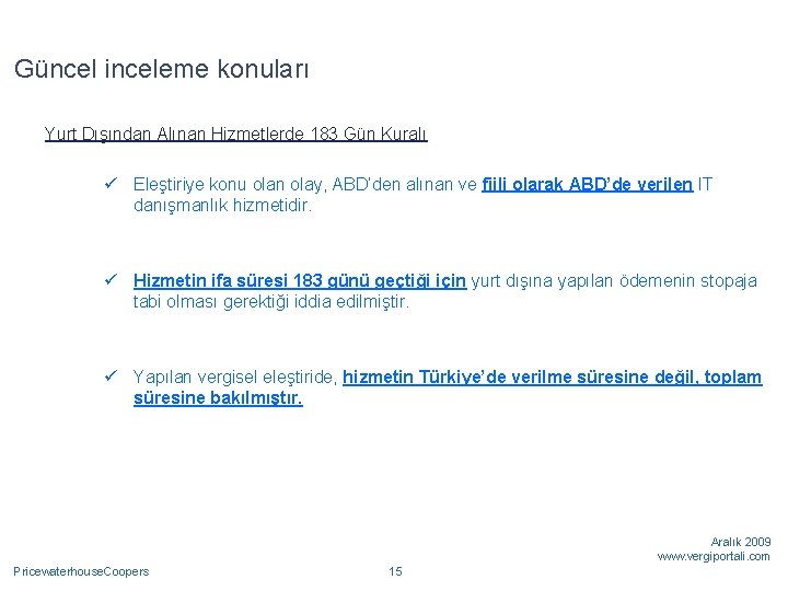 Güncel inceleme konuları Yurt Dışından Alınan Hizmetlerde 183 Gün Kuralı ü Eleştiriye konu olan