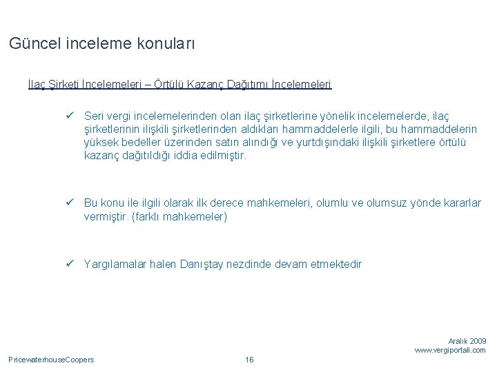 Güncel inceleme konuları İlaç Şirketi İncelemeleri – Örtülü Kazanç Dağıtımı İncelemeleri ü Seri vergi