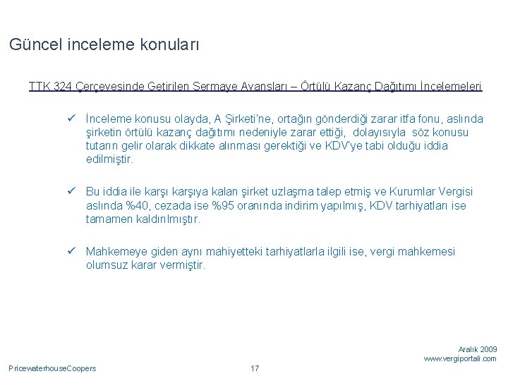 Güncel inceleme konuları TTK 324 Çerçevesinde Getirilen Sermaye Avansları – Örtülü Kazanç Dağıtımı İncelemeleri