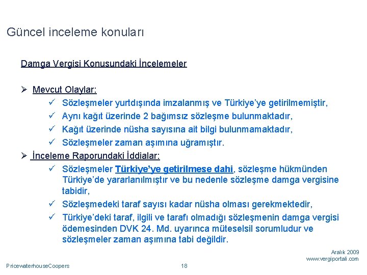 Güncel inceleme konuları Damga Vergisi Konusundaki İncelemeler Ø Mevcut Olaylar: ü Sözleşmeler yurtdışında imzalanmış