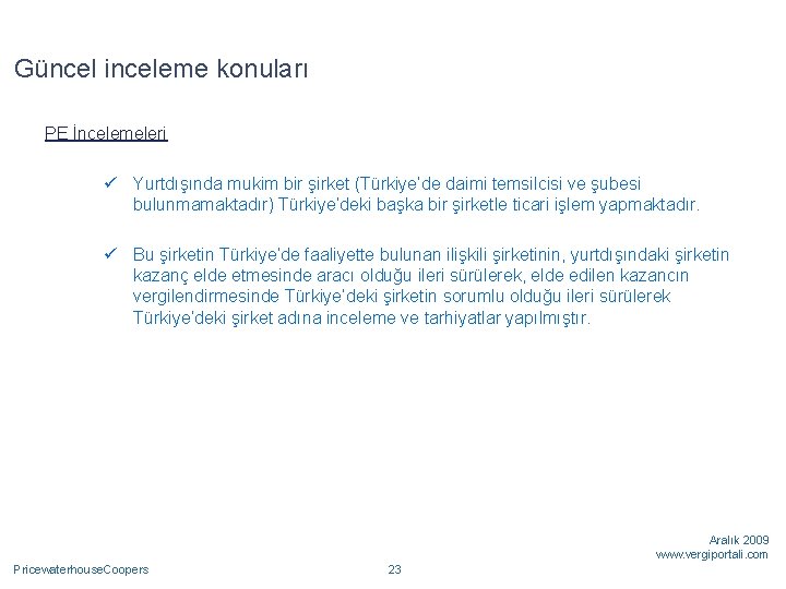 Güncel inceleme konuları PE İncelemeleri ü Yurtdışında mukim bir şirket (Türkiye’de daimi temsilcisi ve