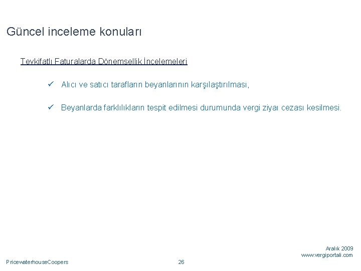 Güncel inceleme konuları Tevkifatlı Faturalarda Dönemsellik İncelemeleri ü Alıcı ve satıcı tarafların beyanlarının karşılaştırılması,