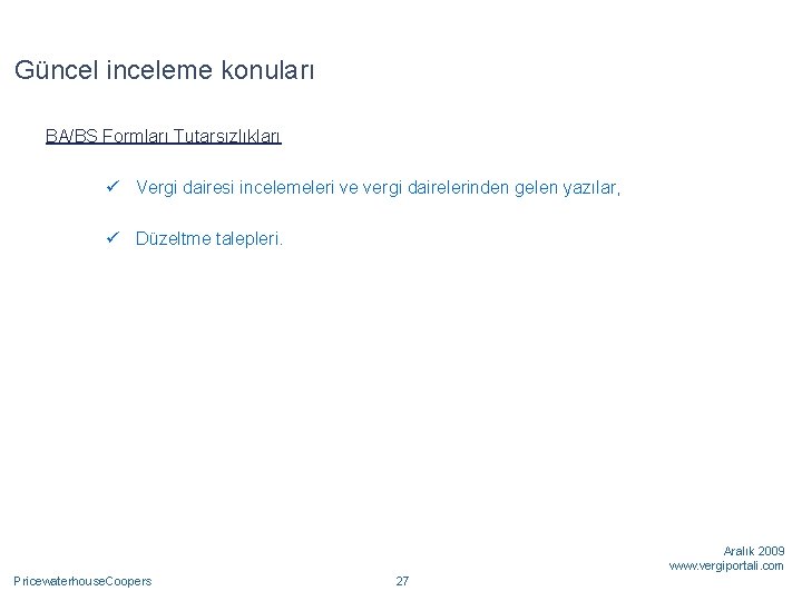 Güncel inceleme konuları BA/BS Formları Tutarsızlıkları ü Vergi dairesi incelemeleri ve vergi dairelerinden gelen