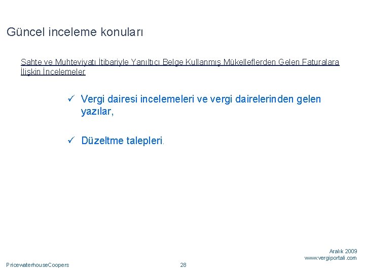 Güncel inceleme konuları Sahte ve Muhteviyatı İtibariyle Yanıltıcı Belge Kullanmış Mükelleflerden Gelen Faturalara İlişkin