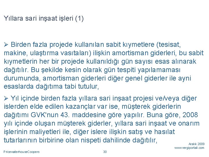 Yıllara sari inşaat işleri (1) Ø Birden fazla projede kullanılan sabit kıymetlere (tesisat, makine,