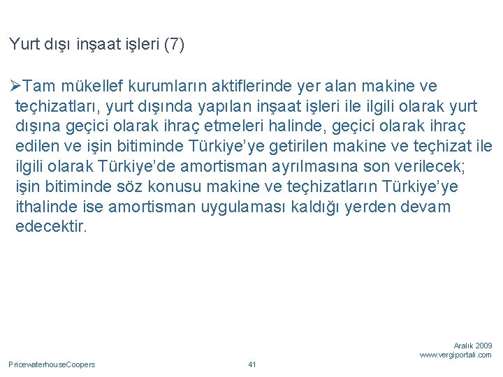 Yurt dışı inşaat işleri (7) ØTam mükellef kurumların aktiflerinde yer alan makine ve teçhizatları,