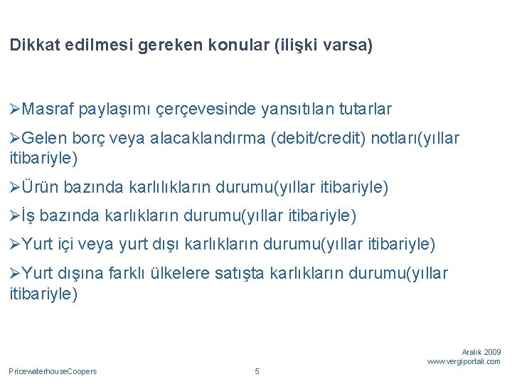 Dikkat edilmesi gereken konular (ilişki varsa) ØMasraf paylaşımı çerçevesinde yansıtılan tutarlar ØGelen borç veya