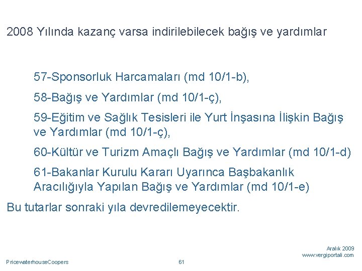 2008 Yılında kazanç varsa indirilebilecek bağış ve yardımlar 57 -Sponsorluk Harcamaları (md 10/1 -b),