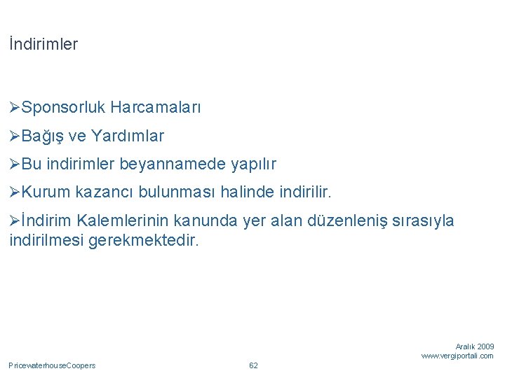 İndirimler ØSponsorluk Harcamaları ØBağış ve Yardımlar ØBu indirimler beyannamede yapılır ØKurum kazancı bulunması halinde