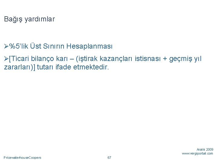 Bağış yardımlar Ø%5’lik Üst Sınırın Hesaplanması Ø[Ticari bilanço karı – (iştirak kazançları istisnası +