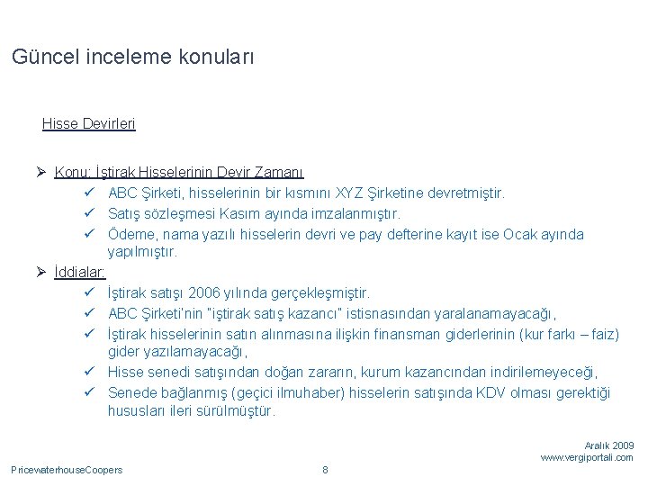 Güncel inceleme konuları Hisse Devirleri Ø Konu: İştirak Hisselerinin Devir Zamanı ü ABC Şirketi,