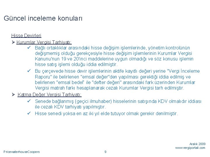 Güncel inceleme konuları Hisse Devirleri Ø Kurumlar Vergisi Tarhiyatı: ü Bağlı ortaklıklar arasındaki hisse