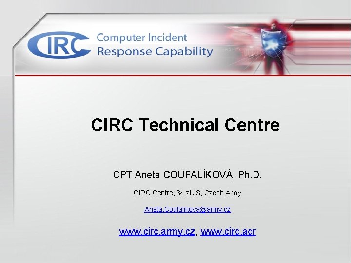 CIRC Technical Centre CPT Aneta COUFALÍKOVÁ, Ph. D. CIRC Centre, 34. z. KIS, Czech