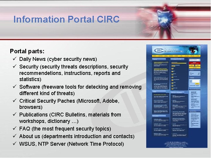 Information Portal CIRC Portal parts: Daily News (cyber security news) Security (security threats descriptions,